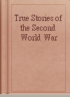 True Stories of the Second World War