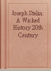 Joseph Stalin: A Wicked History 20th Century