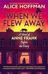 When We Flew Away: A Novel of Anne Frank Before the Diary [BOB 2025-2026]