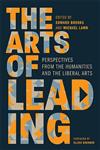 Arts of Leading, The: Perspectives From The Humanities And The Liberal Arts